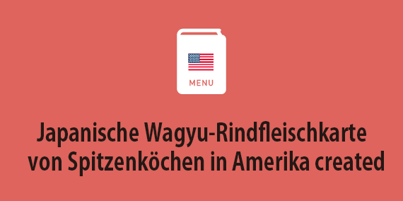 Japanische Wagyu-Rindfleischkarte von Spitzenköchen in Amerika created