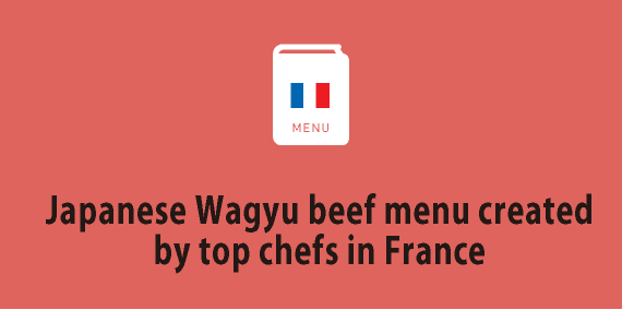 Japanese Wagyu beef menu created by top chefs in France