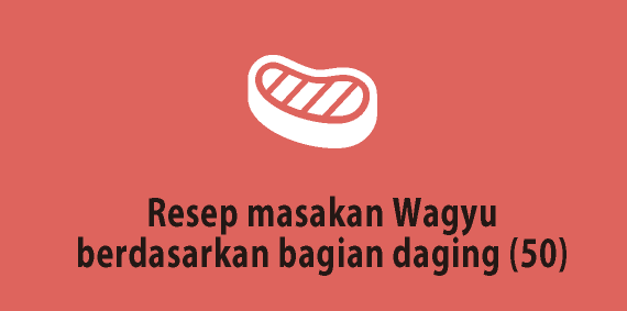 Resep masakan Wagyu berdasarkan bagian daging (50)
