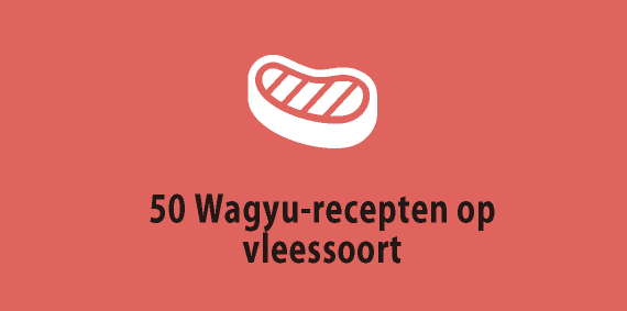 50 Wagyu-recepten op vleessoort