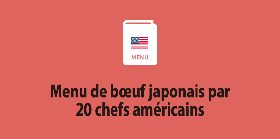 Menu de bœuf japonais par 20 chefs américains